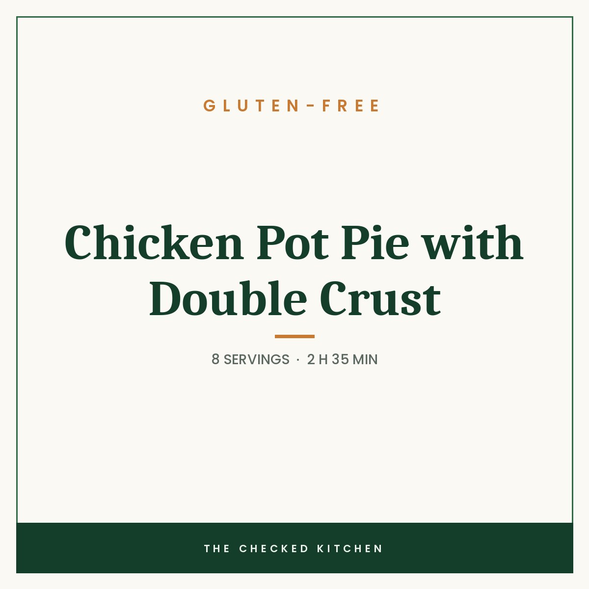 Gluten-Free Chicken Pot Pie with Double Crust, a recipe card from The Checked Kitchen